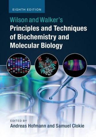 Wilson and Walker's Principles and Techniques of Biochemistry and Molecular Biology Wilson and Walker's Principles and Techniques of Biochemistry and Molecular Biology