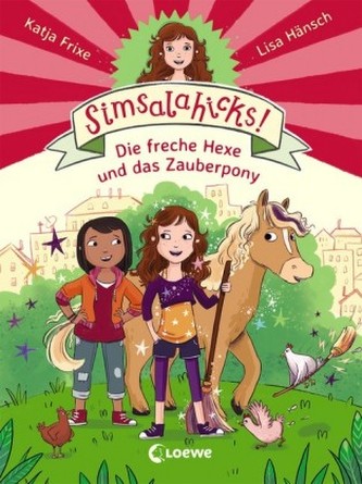 Simsalahicks! - Die freche Hexe und das Zauberpony Simsalahicks! - Die freche Hexe und das Zauberpony