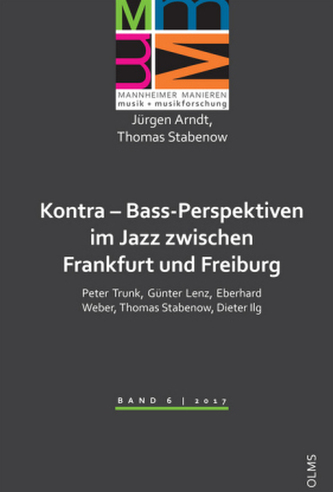 Kontra - Bass-Perspektiven im Jazz zwischen Frankfurt und Freiburg: Peter Trunk, Günter Lenz, Eberhard Weber, Thomas Stabenow, D Kontra - Bass-Perspektiven im Jazz zwischen Frankfurt und Freiburg: Peter Trunk, Günter Lenz, Eberhard Weber, Thomas Stabenow, D
