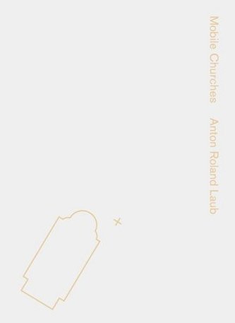 Anton Roland Laub, Mobile Churches