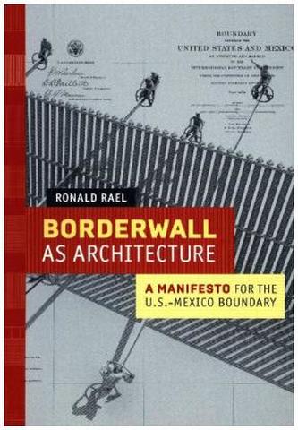 Borderwall as Architecture Borderwall as Architecture