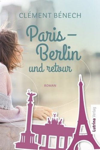 Paris - Berlin und retour Paris - Berlin und retour