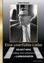 Eine unerfüllte Liebe - Helmut Kohl und die Anfänge seiner politischen Karriere in Ludwigshafen