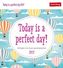 Today is a perfect! day 2019