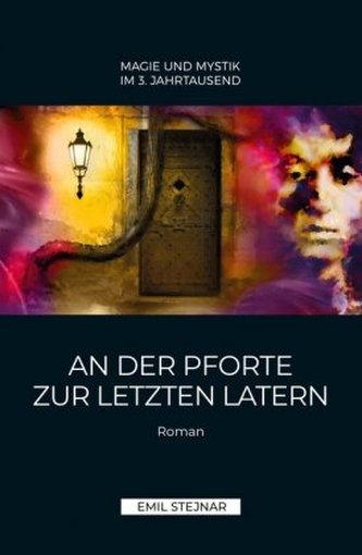 An der Pforte zur letzten Latern MAGIE UND MYSTIK IM 3. JAHRTAUSEND An der Pforte zur letzten Latern MAGIE UND MYSTIK IM 3. JAHRTAUSEND