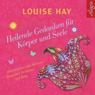 Heilende Gedanken für Körper und Seele, 1 Audio-CD Heilende Gedanken für Körper und Seele, 1 Audio-CD