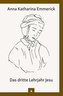 Anna Katharina Emmerick - Das dritte Lehrjahr Jesu