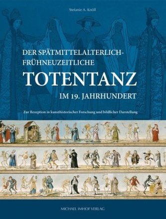 Der spätmittelalterlich-frühneuzeitliche Totentanz im 19. Jahrhundert