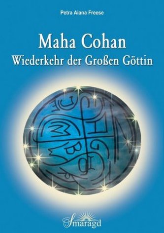 Maha Cohan - Wiederkehr der Großen Göttin