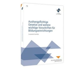 Aushangpflichtige Gesetze und weitere wichtige Vorschriften für Bildungseinrichtungen Aushangpflichtige Gesetze und weitere wichtige Vorschriften für Bildungseinrichtungen