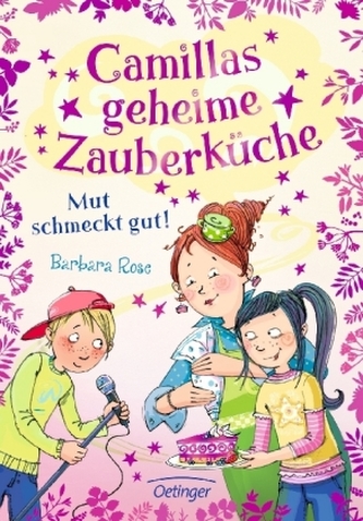 Camillas geheime Zauberküche. Mut schmeckt gut!