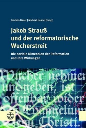 Jakob Strauß und der reformatorische Wucherstreit Jakob Strauß und der reformatorische Wucherstreit