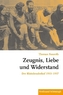 Zeugnis, Liebe und Widerstand