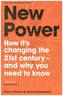 New Power: How It´s Changing The 21st Century - and Why You Need To Know