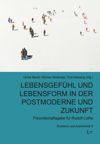 Lebensgefühl und Lebensform in der Postmoderne und Zukunft