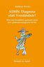 ADHS: Diagnose statt Verständnis?