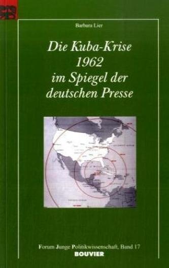 Die Kuba-Krise 1962 im Spiegel der deutschen Presse