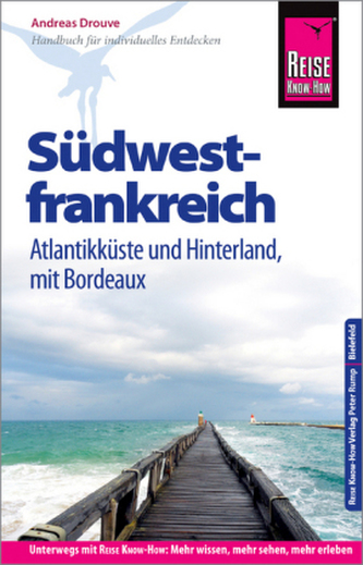 Reise Know-How Reiseführer Südwestfrankreich - Atlantikküste und Hinterland mit Bordeaux