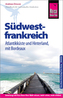 Reise Know-How Reiseführer Südwestfrankreich - Atlantikküste und Hinterland mit Bordeaux