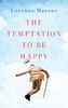 The Temptation to Be Happy