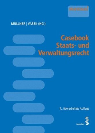 Casebook Staats- und Verwaltungsrecht (f. Österreich) Casebook Staats- und Verwaltungsrecht (f. Österreich)