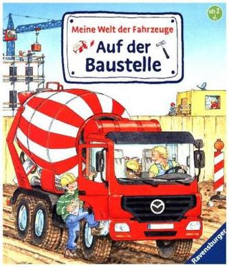Meine Welt der Fahrzeuge - Auf der Baustelle