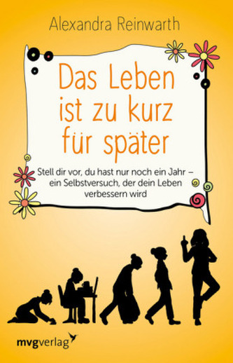 Das Leben ist zu kurz für später