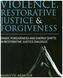 Violence, Restorative Justice and Forgiveness
