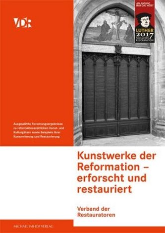 Kunstwerke der Reformation erforscht und restauriert Kunstwerke der Reformation erforscht und restauriert