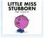 Little Miss Stubborn