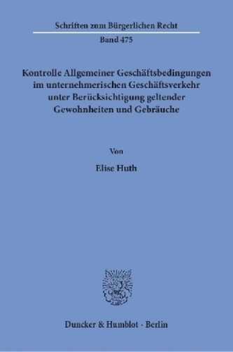 Kontrolle Allgemeiner Geschäftsbedingungen im unternehmerischen Geschäftsverkehr unter Berücksichtigung geltender Gewohnheiten u