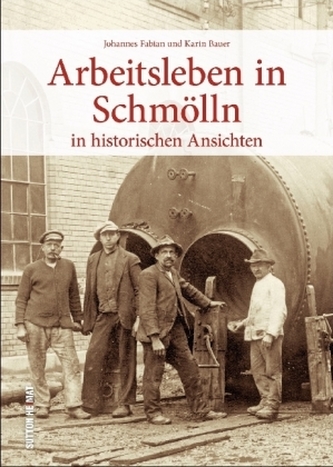 Arbeitsleben in Schmölln in historischen Ansichten