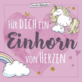 Für dich ein Einhorn ... von Herzen Für dich ein Einhorn ... von Herzen