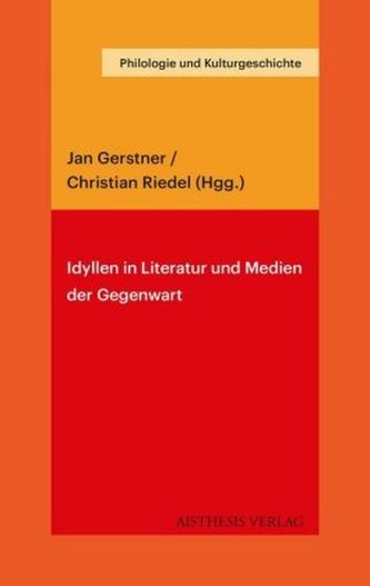 Idyllen in Literatur und Medien der Gegenwart