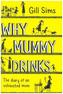 Why Mummy Drinks