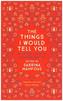The Things I Would Tell You