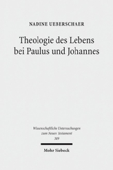 Theologie des Lebens bei Paulus und Johannes