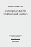 Theologie des Lebens bei Paulus und Johannes