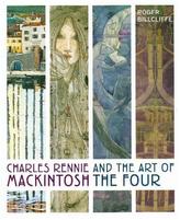Charles Rennie Mackintosh and the Art of the Four