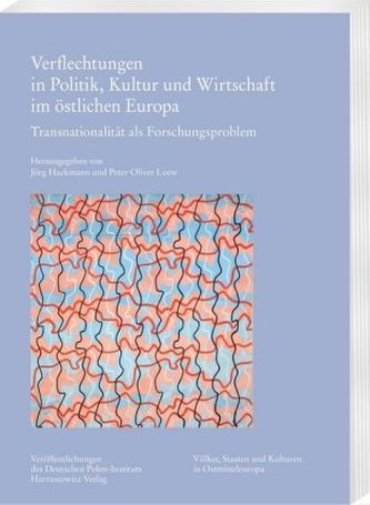 Verflechtungen in Politik, Kultur und Wirtschaft im östlichen Europa Verflechtungen in Politik, Kultur und Wirtschaft im östlichen Europa