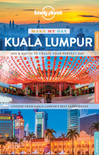 Lonely Planet Make My Day Kuala Lumpur