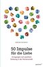 50 Impulse für die Liebe