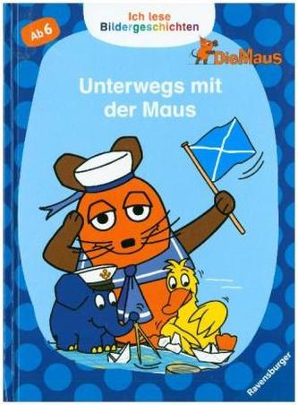 Ich lese Bildergeschichten Die Maus: Unterwegs mit der Maus