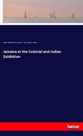 Jamaica at the Colonial and Indian Exhibition Jamaica at the Colonial and Indian Exhibition
