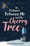 The Distance Between Me and the Cherry Tree