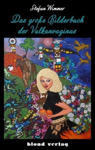 Das große Bilderbuch der Vulkanvaginas Das große Bilderbuch der Vulkanvaginas