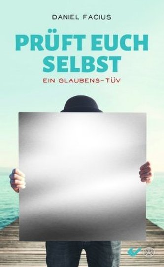 Prüft euch selbst Prüft euch selbst