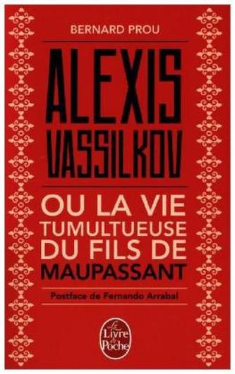 Alexis Vassilkov ou La vie tumultueuse du fils de Maupassant