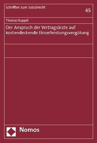 Der Anspruch der Vertragsärzte auf kostendeckende Einzelleistungsvergütung Der Anspruch der Vertragsärzte auf kostendeckende Einzelleistungsvergütung