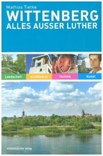 Wittenberg. Alles außer Luther